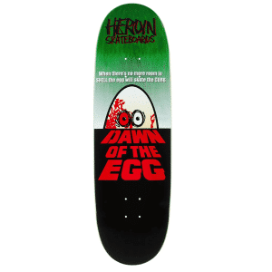 Heroin 9.4" deck Dawn of The Egg